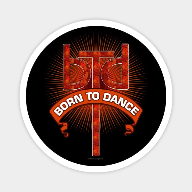 Born To Dance (Redstone) Magnet by eBrushDesign